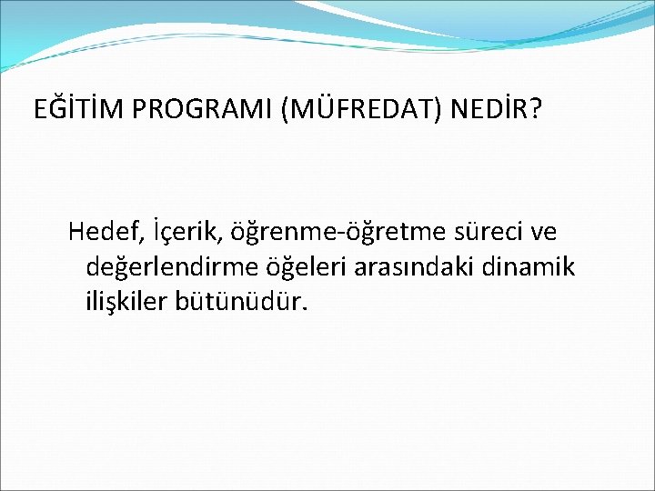 EĞİTİM PROGRAMI (MÜFREDAT) NEDİR? Hedef, İçerik, öğrenme-öğretme süreci ve değerlendirme öğeleri arasındaki dinamik ilişkiler