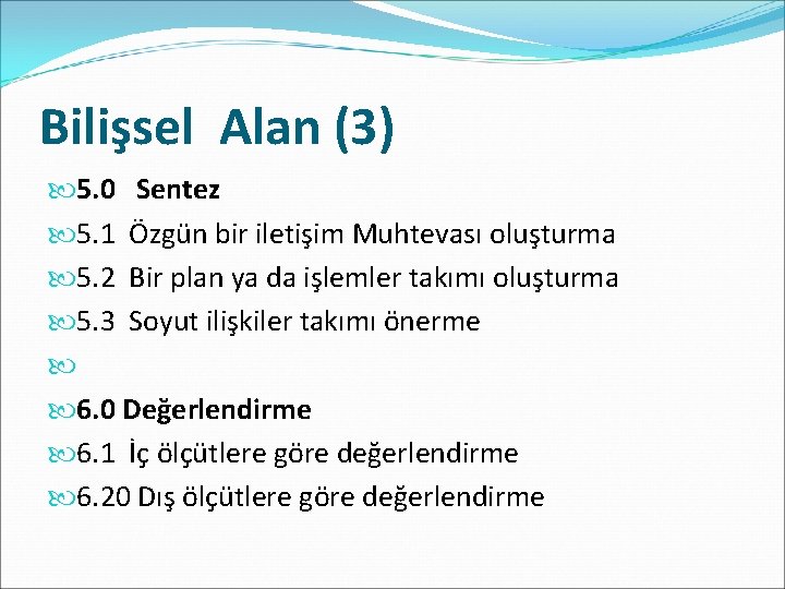 Bilişsel Alan (3) 5. 0 Sentez 5. 1 Özgün bir iletişim Muhtevası oluşturma 5.