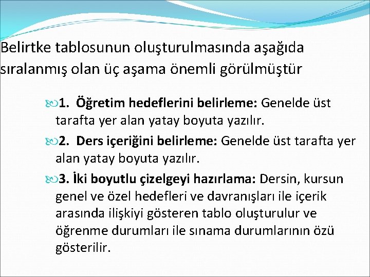 Belirtke tablosunun oluşturulmasında aşağıda sıralanmış olan üç aşama önemli görülmüştür 1. Öğretim hedeflerini belirleme: