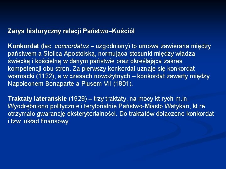 Zarys historyczny relacji Państwo–Kościół Konkordat (łac. concordatus – uzgodniony) to umowa zawierana między państwem