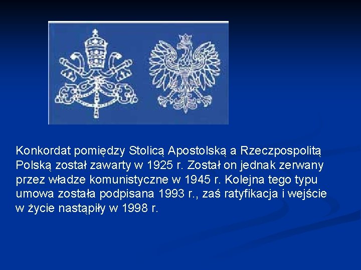 Konkordat pomiędzy Stolicą Apostolską a Rzeczpospolitą Polską został zawarty w 1925 r. Został on