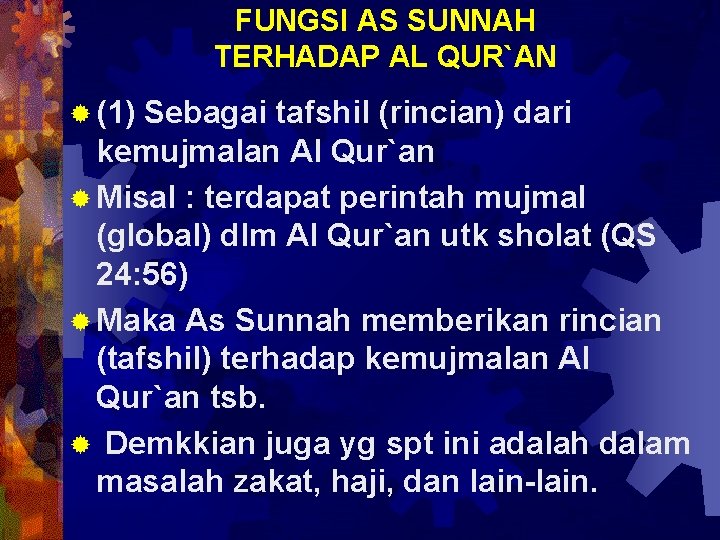 FUNGSI AS SUNNAH TERHADAP AL QUR`AN ® (1) Sebagai tafshil (rincian) dari kemujmalan Al