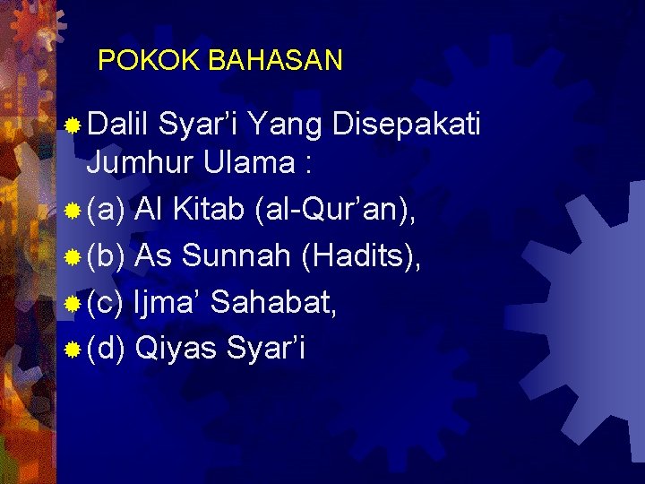 POKOK BAHASAN ® Dalil Syar’i Yang Disepakati Jumhur Ulama : ® (a) Al Kitab