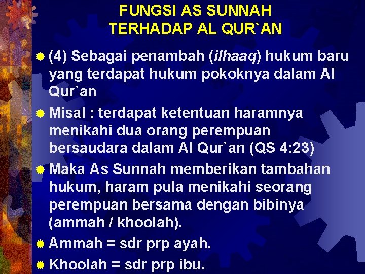 FUNGSI AS SUNNAH TERHADAP AL QUR`AN ® (4) Sebagai penambah (ilhaaq) hukum baru yang