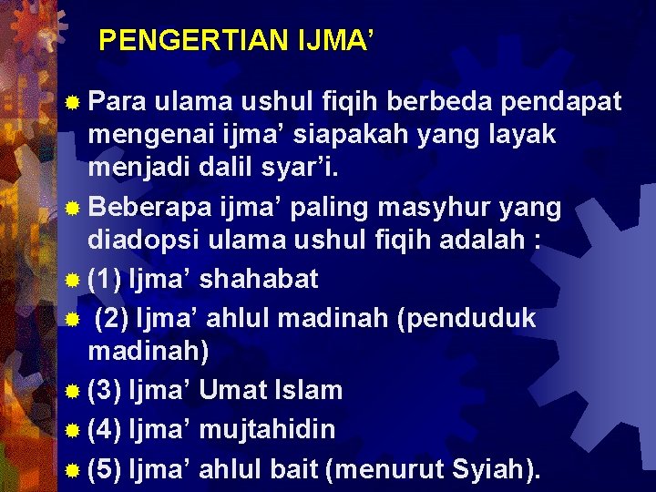 PENGERTIAN IJMA’ ® Para ulama ushul fiqih berbeda pendapat mengenai ijma’ siapakah yang layak