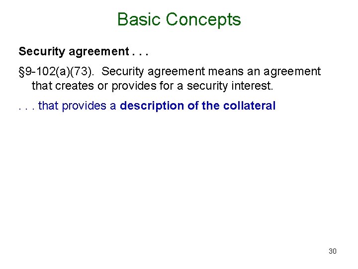 Basic Concepts Security agreement. . . § 9 -102(a)(73). Security agreement means an agreement