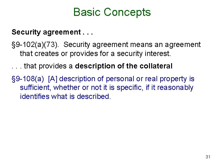 Basic Concepts Security agreement. . . § 9 -102(a)(73). Security agreement means an agreement