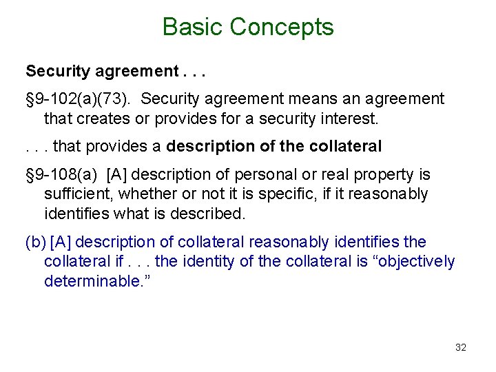 Basic Concepts Security agreement. . . § 9 -102(a)(73). Security agreement means an agreement