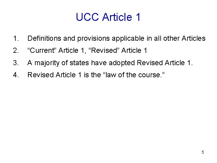 UCC Article 1 1. Definitions and provisions applicable in all other Articles 2. “Current”