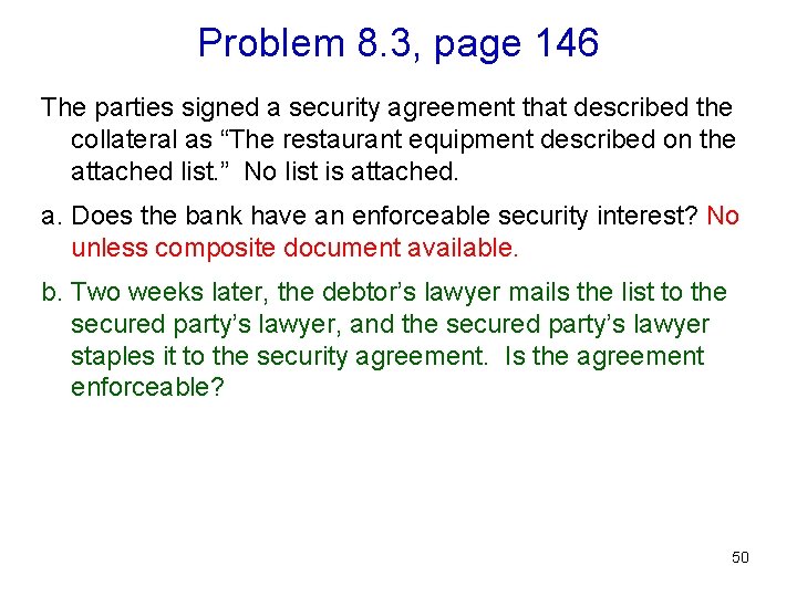 Problem 8. 3, page 146 The parties signed a security agreement that described the