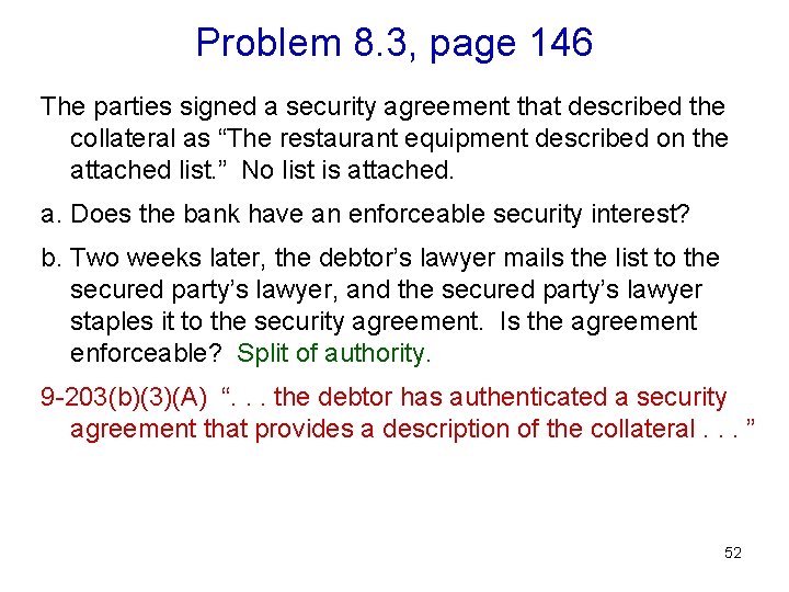 Problem 8. 3, page 146 The parties signed a security agreement that described the