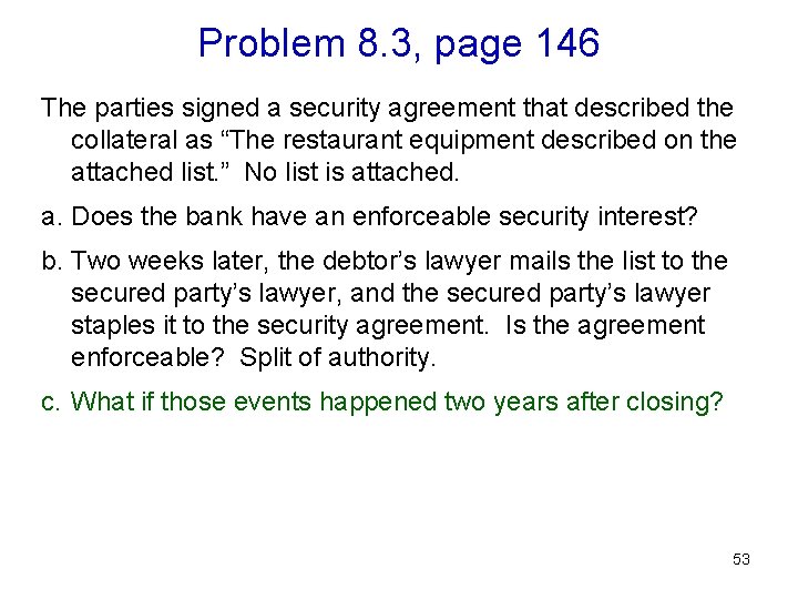 Problem 8. 3, page 146 The parties signed a security agreement that described the