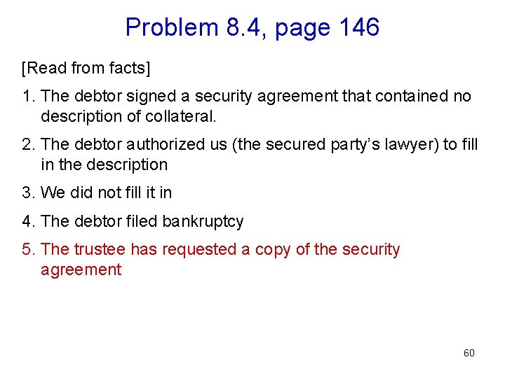 Problem 8. 4, page 146 [Read from facts] 1. The debtor signed a security