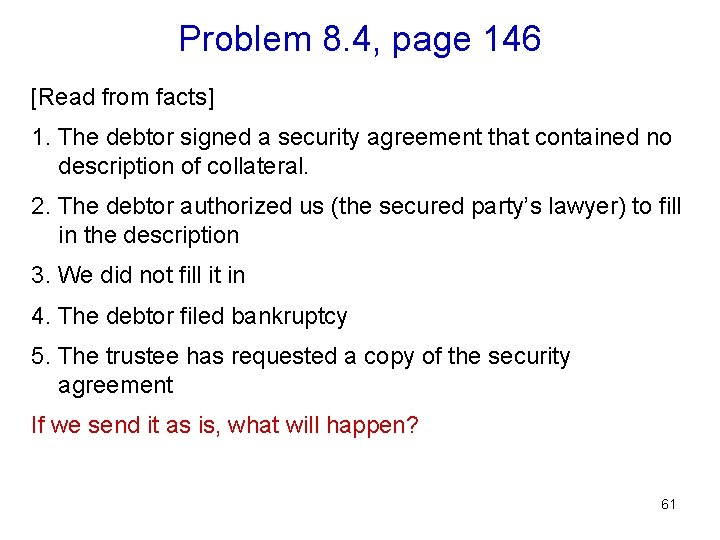 Problem 8. 4, page 146 [Read from facts] 1. The debtor signed a security