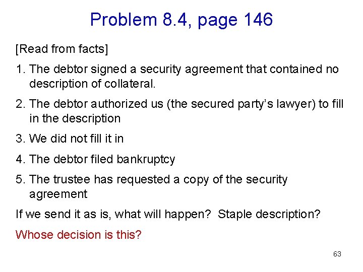 Problem 8. 4, page 146 [Read from facts] 1. The debtor signed a security