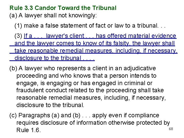 Rule 3. 3 Candor Toward the Tribunal (a) A lawyer shall not knowingly: (1)