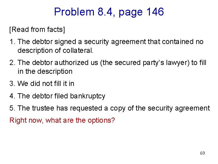 Problem 8. 4, page 146 [Read from facts] 1. The debtor signed a security