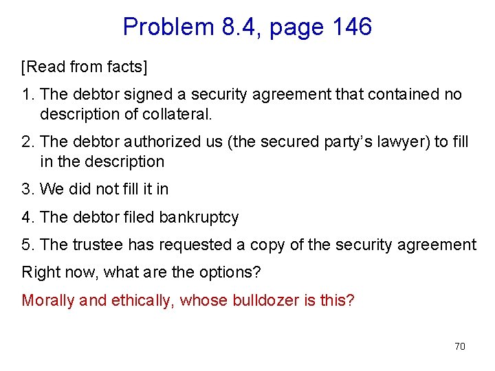 Problem 8. 4, page 146 [Read from facts] 1. The debtor signed a security