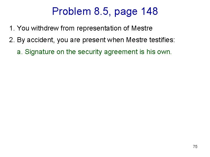 Problem 8. 5, page 148 1. You withdrew from representation of Mestre 2. By