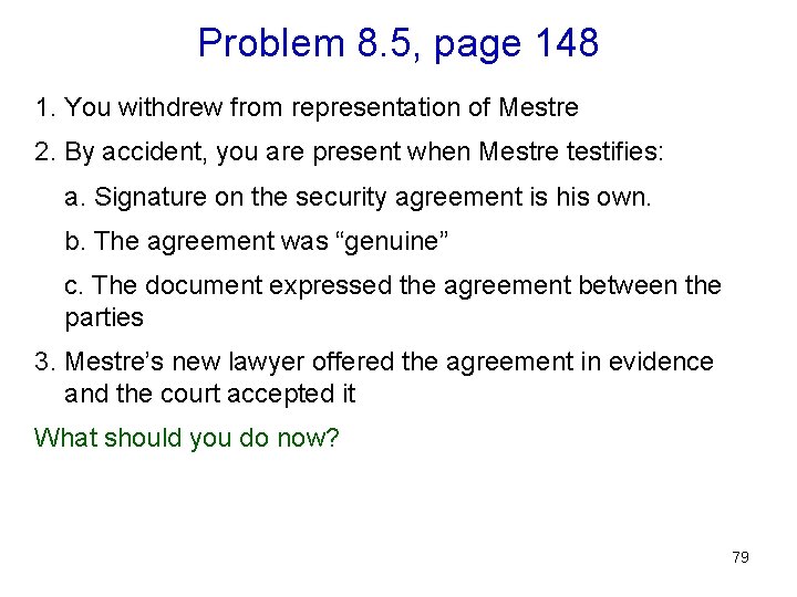 Problem 8. 5, page 148 1. You withdrew from representation of Mestre 2. By