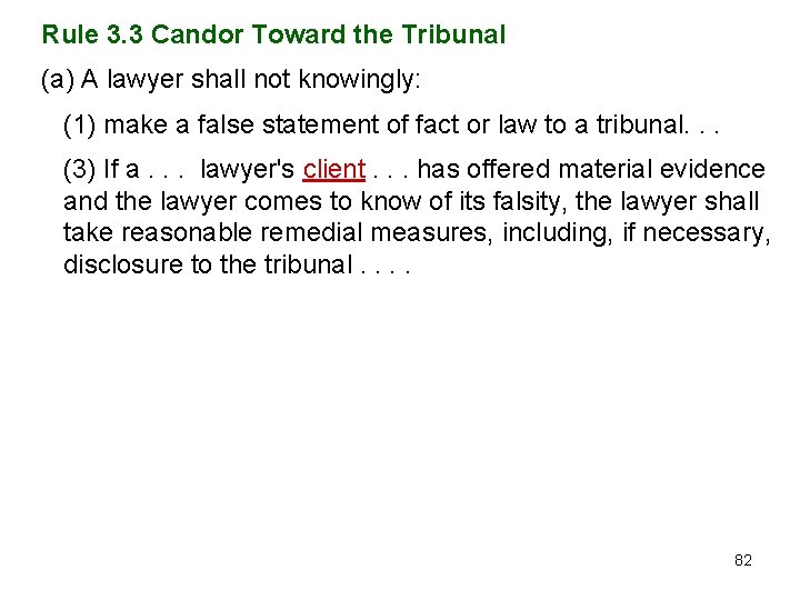 Rule 3. 3 Candor Toward the Tribunal (a) A lawyer shall not knowingly: (1)