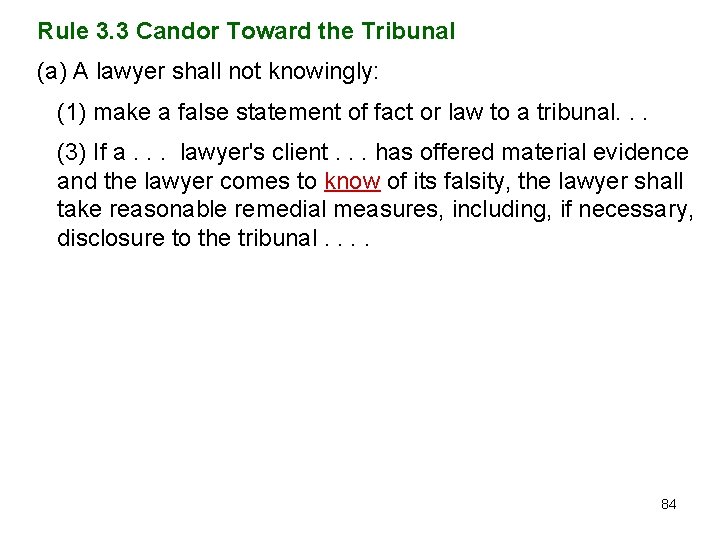 Rule 3. 3 Candor Toward the Tribunal (a) A lawyer shall not knowingly: (1)