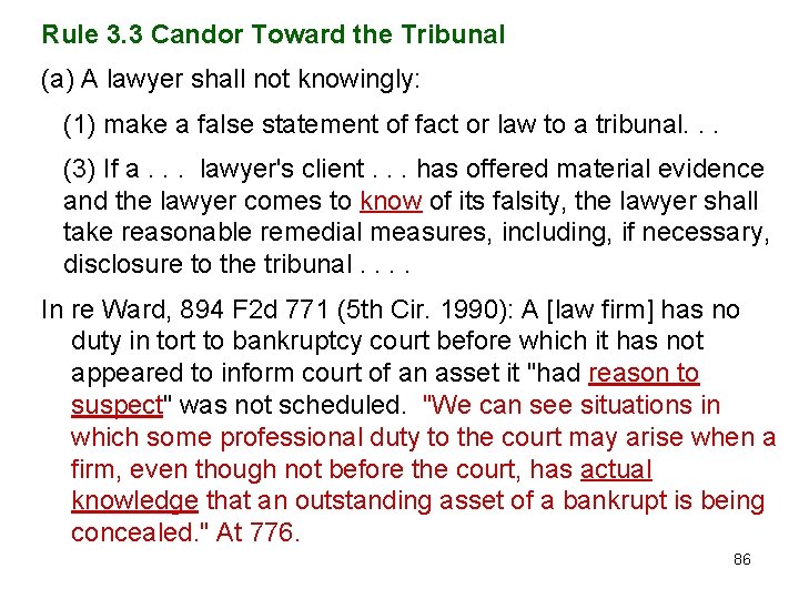 Rule 3. 3 Candor Toward the Tribunal (a) A lawyer shall not knowingly: (1)