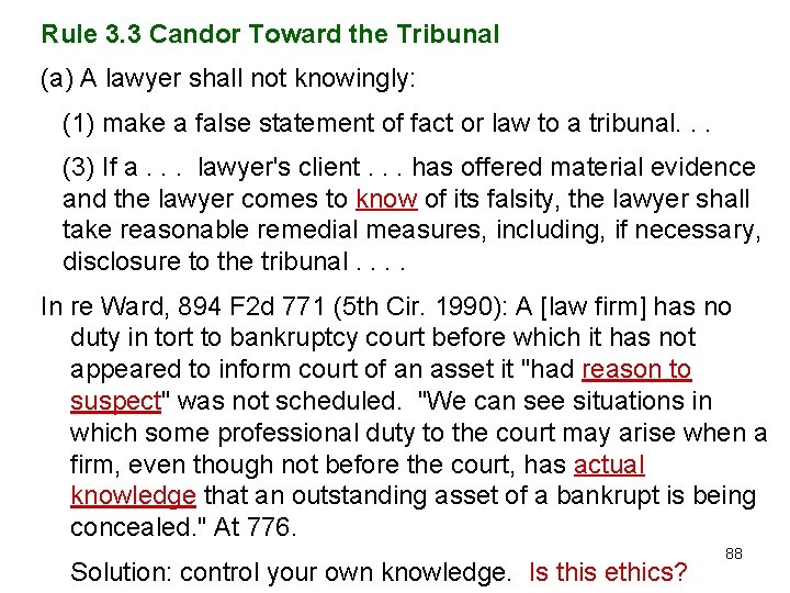 Rule 3. 3 Candor Toward the Tribunal (a) A lawyer shall not knowingly: (1)