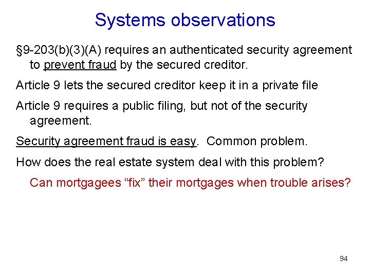 Systems observations § 9 -203(b)(3)(A) requires an authenticated security agreement to prevent fraud by