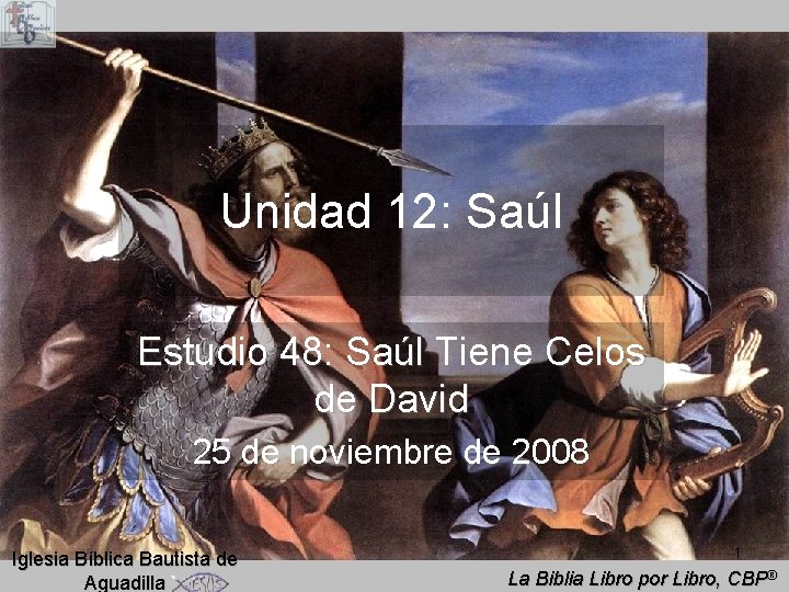 Unidad 12: Saúl Estudio 48: Saúl Tiene Celos de David 25 de noviembre de Unidad 12: Saúl Estudio 48: Saúl Tiene Celos de David 25 de noviembre de