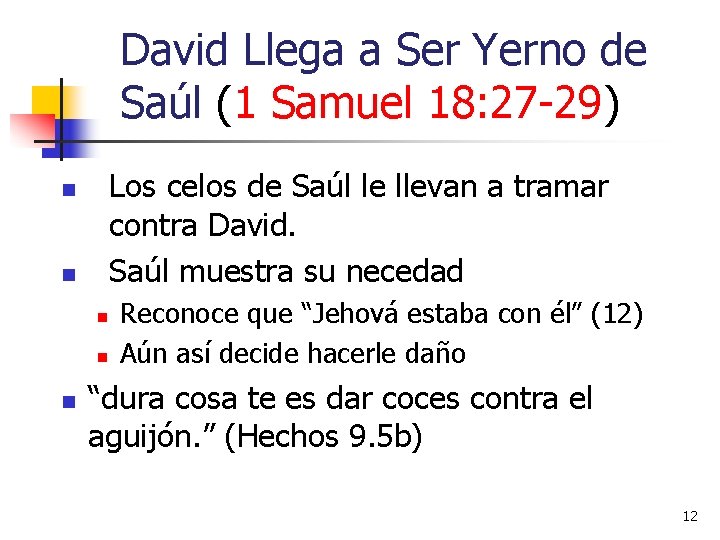 David Llega a Ser Yerno de Saúl (1 Samuel 18: 27 -29) Los celos David Llega a Ser Yerno de Saúl (1 Samuel 18: 27 -29) Los celos