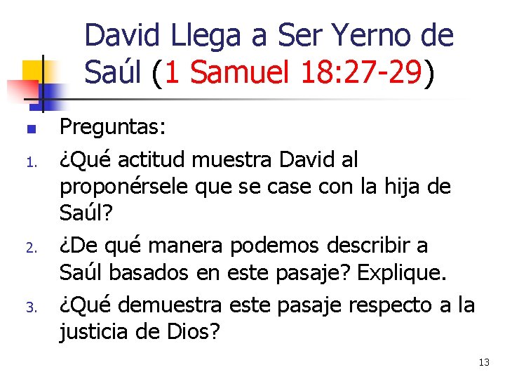 David Llega a Ser Yerno de Saúl (1 Samuel 18: 27 -29) n 1. David Llega a Ser Yerno de Saúl (1 Samuel 18: 27 -29) n 1.