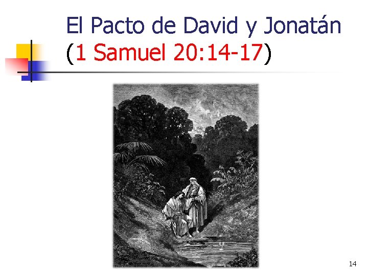 El Pacto de David y Jonatán (1 Samuel 20: 14 -17) 14 El Pacto de David y Jonatán (1 Samuel 20: 14 -17) 14