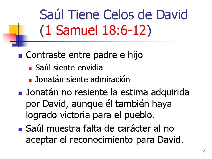 Saúl Tiene Celos de David (1 Samuel 18: 6 -12) n Contraste entre padre Saúl Tiene Celos de David (1 Samuel 18: 6 -12) n Contraste entre padre