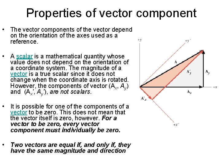 Properties of vector component • The vector components of the vector depend on the