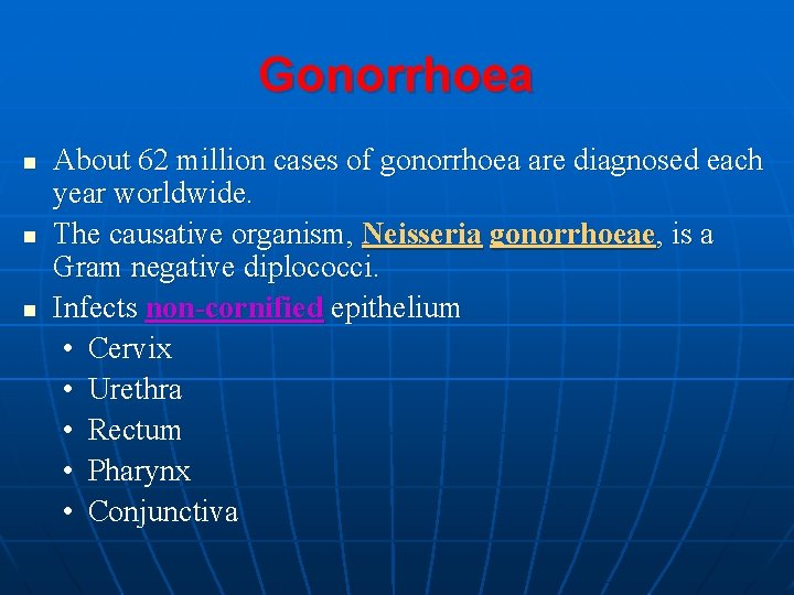 Gonorrhoea n n n About 62 million cases of gonorrhoea are diagnosed each year