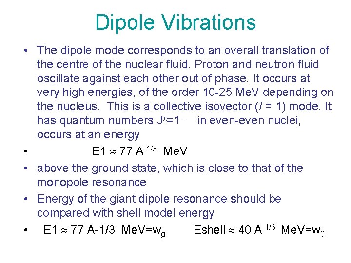 Dipole Vibrations • The dipole mode corresponds to an overall translation of the centre