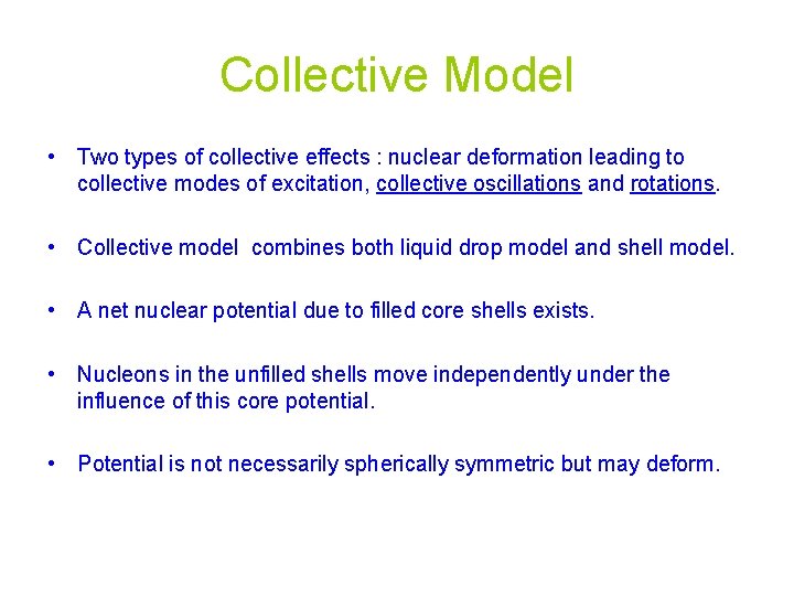 Collective Model • Two types of collective effects : nuclear deformation leading to collective