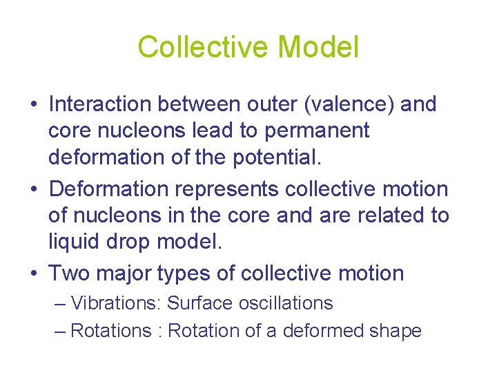 Collective Model • Interaction between outer (valence) and core nucleons lead to permanent deformation