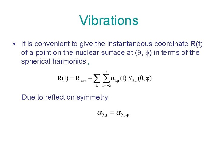 Vibrations • It is convenient to give the instantaneous coordinate R(t) of a point