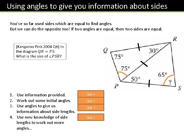 Using angles to give you information about sides You’ve so far used sides which