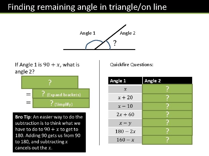 Finding remaining angle in triangle/on line Angle 1 Angle 2 Quickfire Questions: ? ?