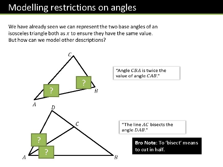 Modelling restrictions on angles ? ? Bro Note: To ‘bisect’ means to cut in