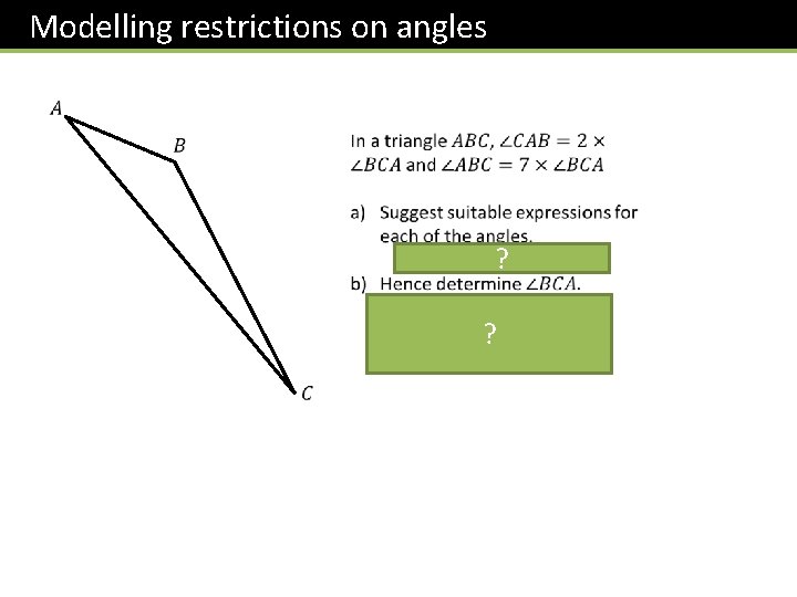 Modelling restrictions on angles ? ? 