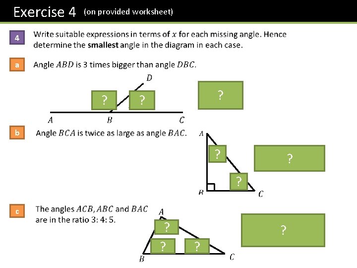 Exercise 4 4 a (on provided worksheet) ? b ? ? ? c ?