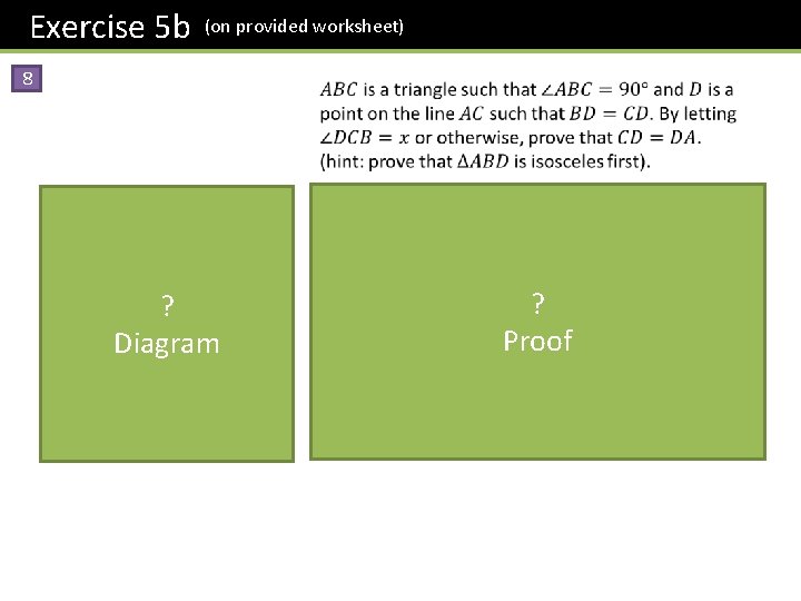 Exercise 5 b (on provided worksheet) 8 ? Proof ? Diagram 