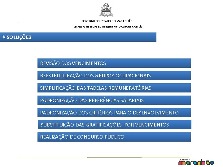 GOVERNO DO ESTADO DO MARANHÃO Secretaria de Estado do Planejamento, Orçamento e Gestão ØSOLUÇÕES