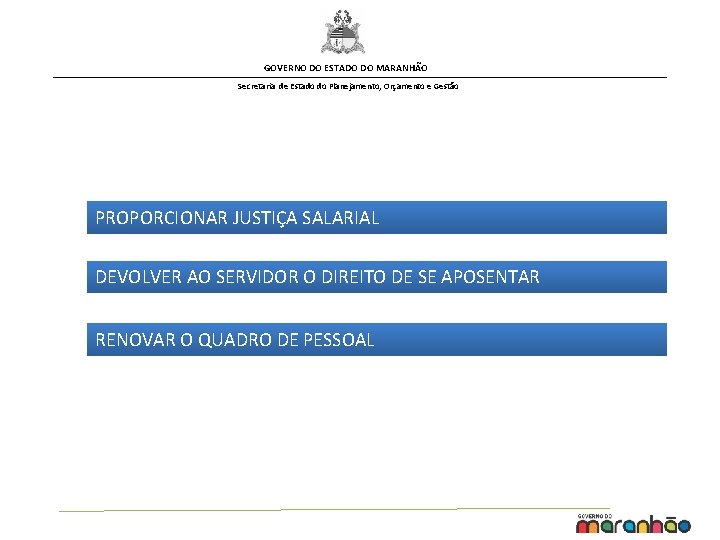 GOVERNO DO ESTADO DO MARANHÃO Secretaria de Estado do Planejamento, Orçamento e Gestão PROPORCIONAR