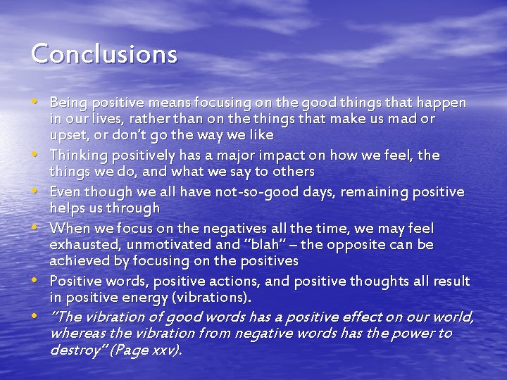 Conclusions • Being positive means focusing on the good things that happen • •