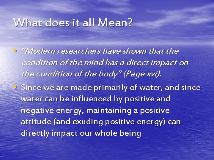 What does it all Mean? • “Modern researchers have shown that the condition of